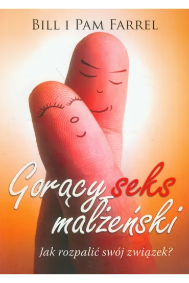 Gor�cy seks ma��e�ski - Bill Farrel, Pam Farrel