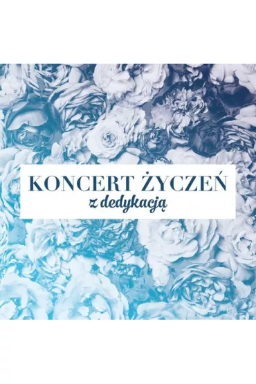 Koncert �ycze�: Z dedykacj� 3CD