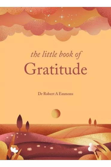 The Little Book of Gratitude - Robert A Emmons