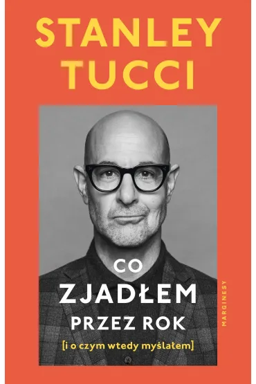 Co zjadem przez rok (i o czym wtedy mylaem) - Stanley Tucci