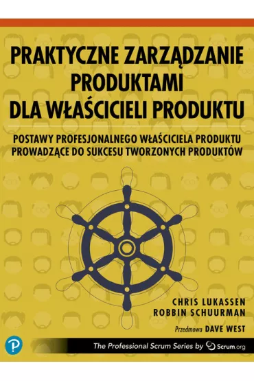 Praktyczne zarz�dzanie produktami dla w�a�cicieli produktu - Chris Lukassen, Robbin Schuurman