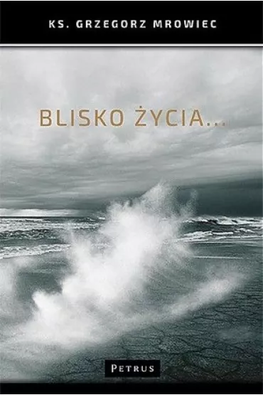 Blisko �ycia - Grzegorz  Mrowiec