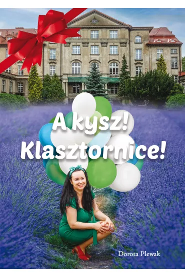 A kysz! Klasztornice! - Dorota  Plewak