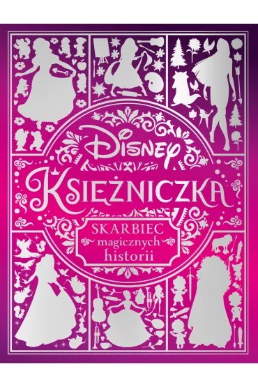 Skarbiec magicznych historii. Disney Ksi�niczki
