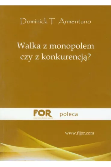 Walka z monopolem czy z konkurencj�? - Dominick T. Armentano
