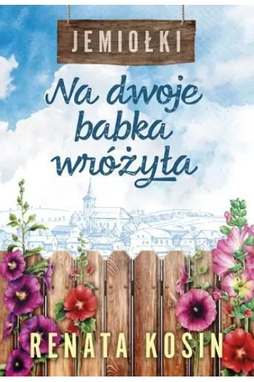 Na dwoje babka wr�y�a. Jemio�ki. Tom 1 - Renata Kosin