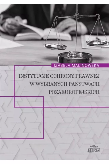 Instytucje ochrony prawnej w wybranych pa�stwach pozaeuropejskich - Izabela Malinowska