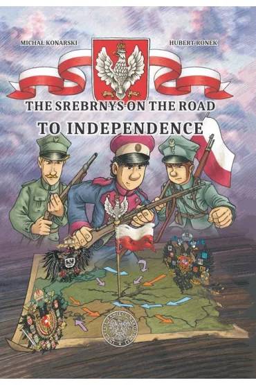 The Srebrnys on the Road to Independence - Micha�  Konarski