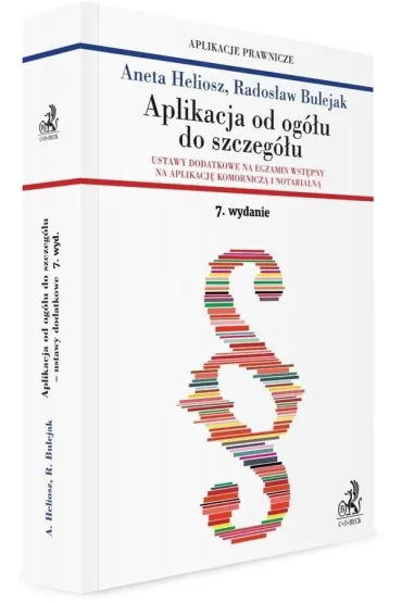 Aplikacja od og�u do szczeg�u. Ustawy dodatkowe na egzamin wst�pny na aplikacj� komornicz� i notarialn� WYD 5 - Aneta Heliosz, Rados�aw Bulejak