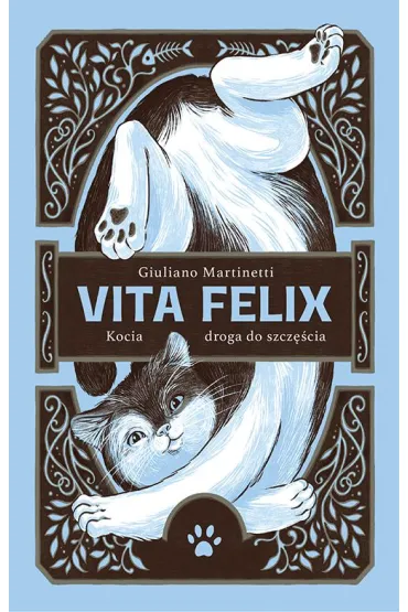 Vita Felix. Kocia droga do szcz�cia - Giuliano Martinetti