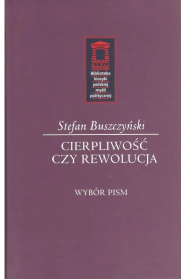 Stefan Buszczy�ski. Cierpliwo�� czy rewolucja - Krzysztof Karol Daszyk
