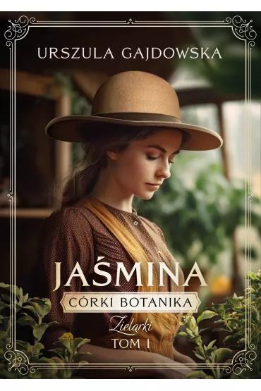Ja�mina. C�rki Botanika. Zielarki. Tom 3 - Urszula  Gajdowska