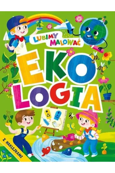 Ekologia. Lubimy malowa�