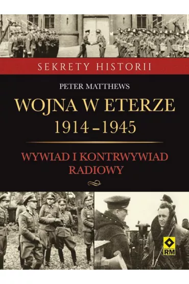 Wojna w eterze 1914-1945. Wyw.i kontrwyw. radiowy - Peter Matthews