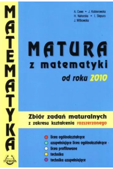 Matura z matematyki od roku 2010. Poziom rozszerzony - Alicja Cewe