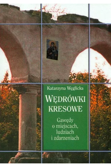 W�dr�wki kresowe - Katarzyna W�glicka