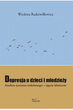 Depresja u dzieci i m�odzie�y - Radziwi��owicz Wioletta - Wioletta Radziwi��owicz