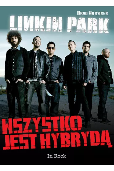 Linkin Park. Wszystko jest hybryd� - Whitaker Brad