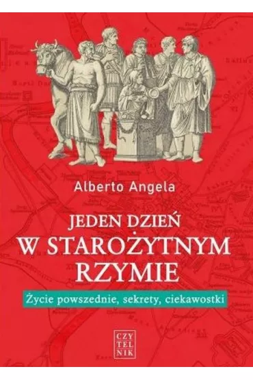 Jeden dzie� w staro�ytnym Rzymie. �ycie powszednie, sekrety i ciekawostki - Alberto Angela