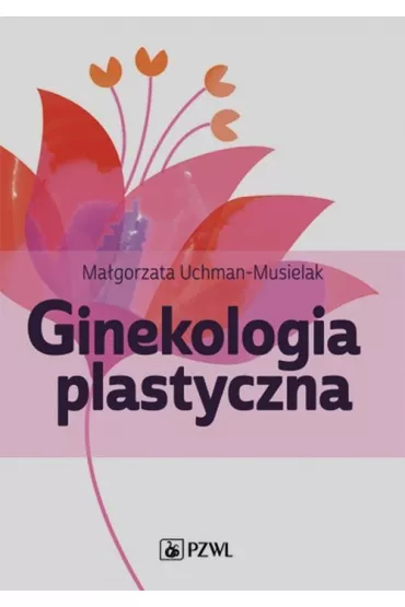 Ginekologia plastyczna - Ma�gorzata Uchman-Musielak