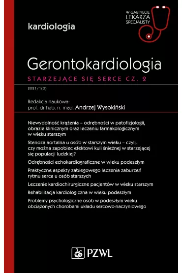 Gerontokardiologia. Starzej�ce si� serce. Cz�� 2. Kardiologia. W gabinecie lekarza specjalisty - Andrzej  Wysoki�ski