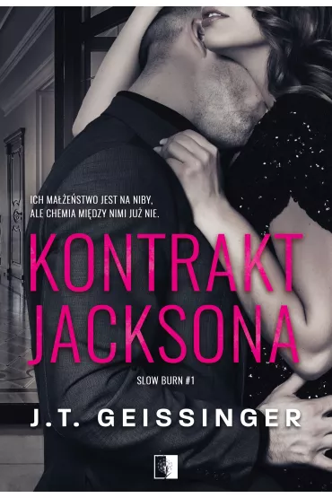 Kontrakt Jacksona. Slow burn. Tom 1 - J. T. Geissinger