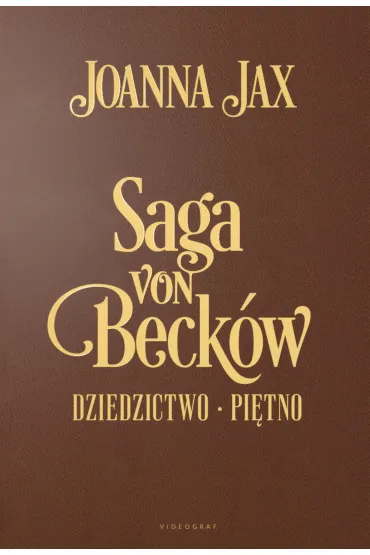 Dziedzictwo, Pi�tno. Saga von Beck�w. Wydanie Jubileuszowe (barwione brzegi) - Joanna Jax
