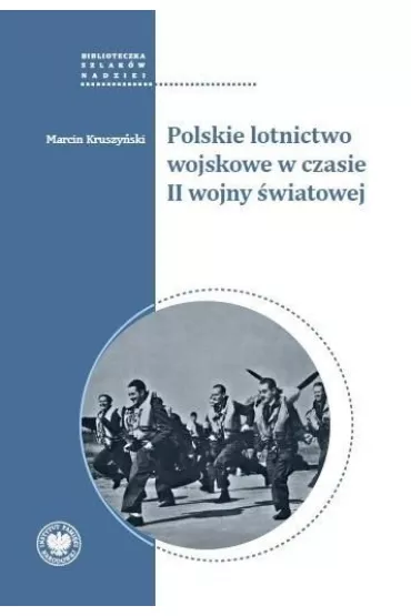 Polskie lotnictwo wojskowe w czasie II wojny �wiatowej - Marcin Kruszy�ski
