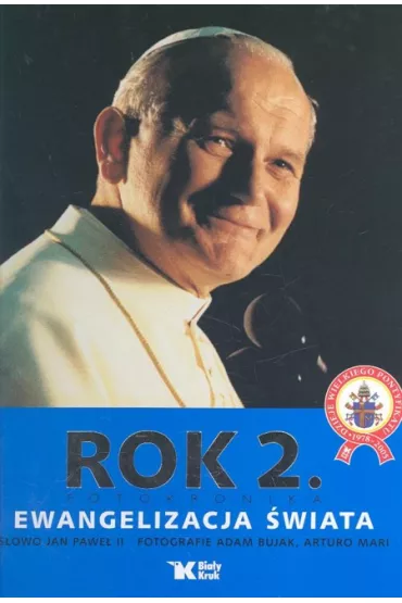 Rok 2. Fotokronika Ewangelizacja �wiata - Adam Bujak, Arturo Mari
