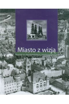 Miasto z wizj� - Ksi��kiewicz-Bartkowiak Danuta, Skutecki Jakub - Danuta Ksi��kiewicz-Bartkowiak, Jakub Skutecki