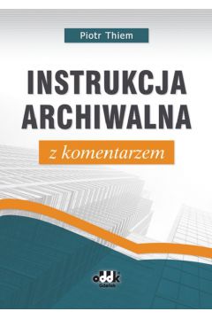 Instrukcja archiwalna z komentarzem - Piotr Thiem
