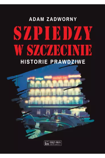 Szpiedzy w Szczecinie - Adam Zadworny
