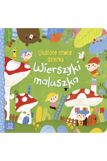 Wierszyki maluszka. Ulubione chwile dziecka