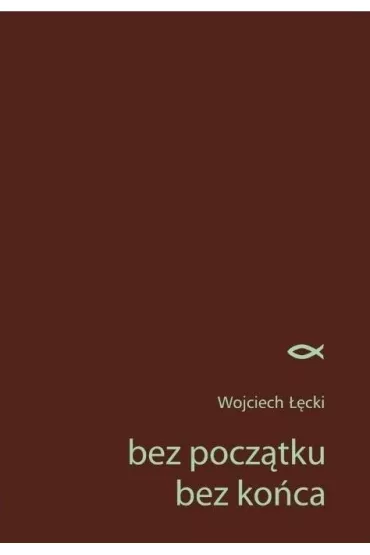 Bez pocz�tku. Bez ko�ca - Wojciech ��cki