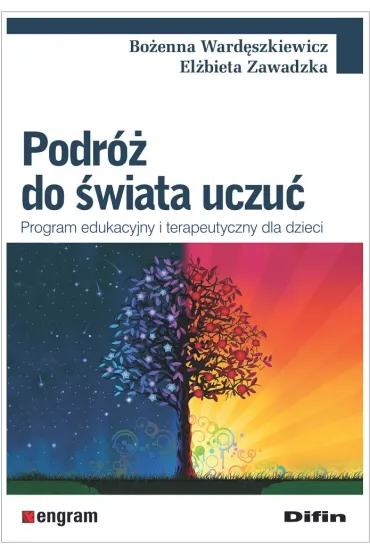 Podr� do �wiata uczu�. Program edukacyjny i terapeutyczny dla dzieci - El�bieta Zawadzka, Ward�szkiewicz Bo�enna