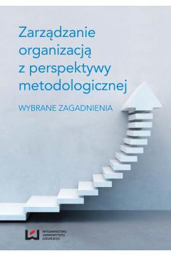 eBook Zarzdzanie organizacj z perspektywy metodologicznej. Wybrane zagadnienia pdf