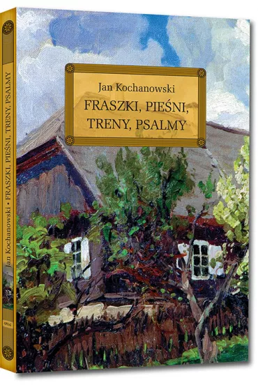 Fraszki, Pie�ni, Treny - Jan Kochanowski