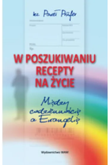 W poszukiwaniu recepty na �ycie - Pawe� Prufer