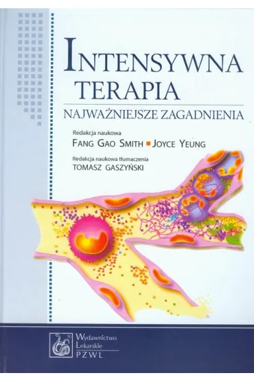 Intensywna terapia. Najwa�niejsze zagadnienia - Joyce Yeung, Smith Fang Gao