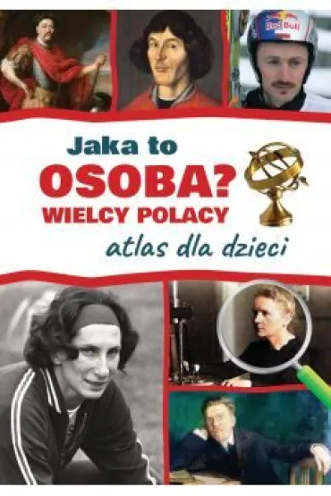 Jaka to osoba? Wielcy Polacy. Atlas dla dzieci - Jaros�aw G�rski