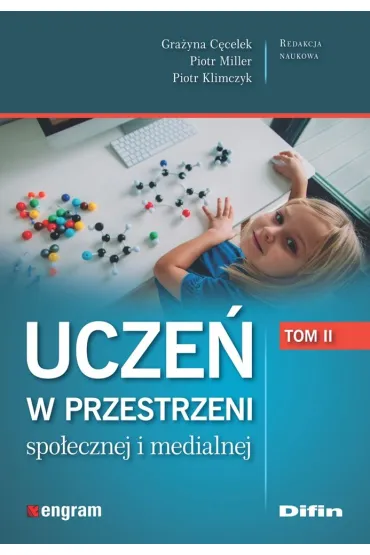 Ucze� w przestrzeni spo�ecznej i medialnej. Tom 2 - Gra�yna C�celek, Piotr Miller, Piotr Klimczyk
