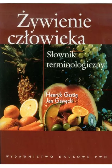 �ywienie cz�owieka. S�ownik terminologiczny - Henryk Gerting, Jan Gaw�cki