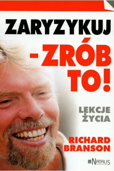 Zaryzykuj - zr�b to! Lekcje �ycia - Richard Branson