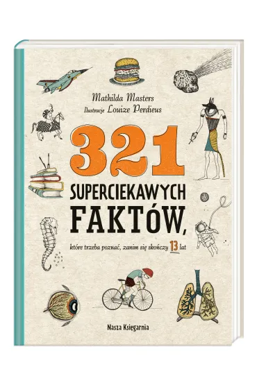 321 superciekawych fakt�w, kt�re trzeba pozna�, zanim si� sko�czy 13 lat - Mathilda  Masters