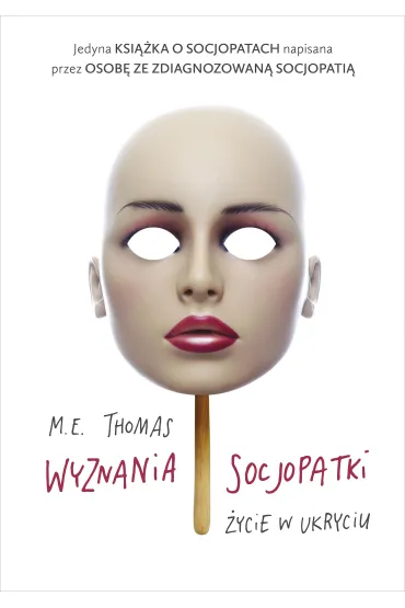 Wyznania socjopatki. �ycie w ukryciu - M E Thomas