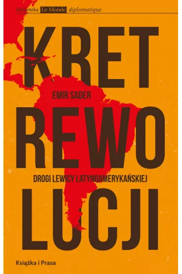 Kret rewolucji. Drogi lewicy latynoameryka�skiej - Sader Emir