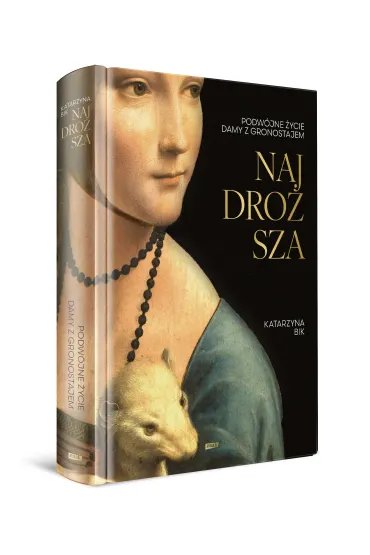 Najdro�sza. Podw�jne �ycie Damy z gronostajem (2025) - Katarzyna  Bik