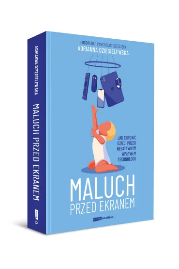 Maluch przed ekranem. Jak chroni� dzieci przed negatywnym wp�ywem technologii - Adrianna  Dzi�gielewska