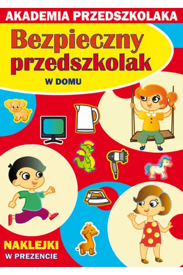 Akademia przedszkolaka. Bezpieczny... W domu - Joanna Paruszewska, Julia Jarmulska, Kamila Pawlicka