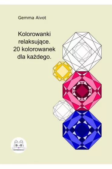 eBook Kolorowanki relaksuj�ce. 20 kolorowanek dla ka�dego pdf - Gemma Aivot